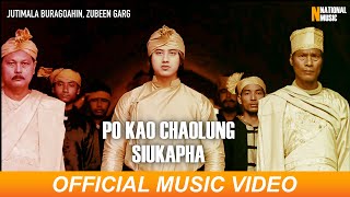 Po Kao Chaolung Siukapha Official Music Video  Jutimala Buragohain Zubeen Garg  Tai Ahom Song [upl. by Ahsikal343]