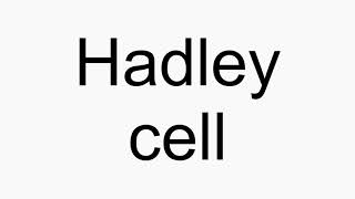 How to pronounce Hadley cell [upl. by Winterbottom35]