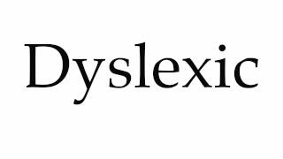 How to Pronounce Dyslexic [upl. by Mcginnis]