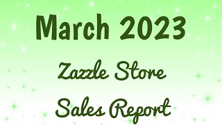 March Sales 2023 Zazzle Store Sales Report [upl. by Terrell]