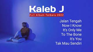 KALEB J  Full Album Terbaru 2022 [upl. by Eyssej974]