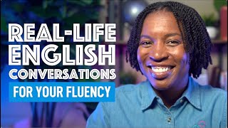 REALLIFE ENGLISH FLUENCY  LEARNING FROM REAL ENGLISH CONVERSATIONS [upl. by Rafe]