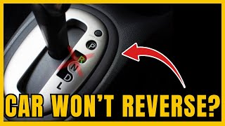 10 Reasons Why Your Car Wont go in Reverse  What to do [upl. by Inkster]