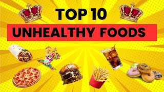 🔔 Top 10 UNHEALTHIEST FOODS 🔥 in the World  Top 10 FOODS YOU NEED TO AVOID ⚠️ [upl. by Spillihp784]