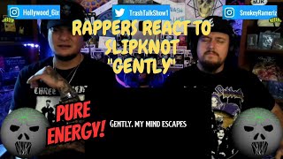 Rappers React To Slipknot quotGentlyquot Album Version [upl. by Heidie]