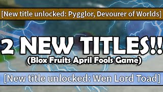 2 NEW TITLES Blox Fruits APRIL FOOLS UPDATE  ALL NEW TITLES [upl. by Eelynnhoj]