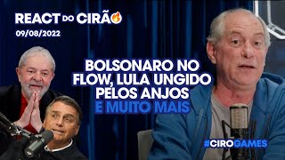 REACT DO CIRÃO – 09082022  BOLSONARO NO FLOW LULA UNGIDO PELOS ANJOS E MUITO MAIS [upl. by Ehudd347]