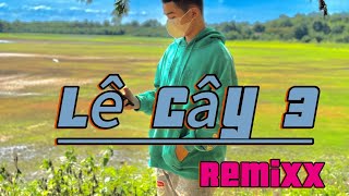 LÊ CÂY 3 Remixx  Du Thiên x DJ SUBINDEV x DJ Thanh Trà  Trùm phim Bb TrumphimOffcial656 [upl. by Lleze341]