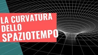 La curvatura dello spaziotempo [upl. by Nolaf260]