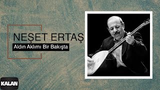 Neşet Ertaş  Aldın Aklım Bir Bakışta I Ağla Sazım © 2000 Kalan Müzik [upl. by Hanikehs]