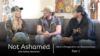 Men’s Perspective on Relationships  Part 1  Not Ashamed with Ashley Nordman Episode 4 [upl. by Yleen]