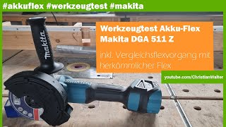 Werkzeugtest Akku Flex  Winkelschleifer Makita DGA511Z [upl. by Brandon130]