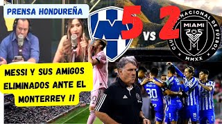 PRENSA HONDUREÑA MONTERREY ELIMINA AL INTER MIAMI DE MESSI MONTERREY VS INTER MIAMI  REACCIÓN [upl. by Maryanna]