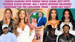 Porsha Dennis amp Simon Beyonce Album Review Mia amp Robyn Are Delusional The Conjoined Twins  More [upl. by Luap480]