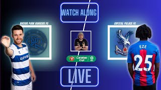 QPR vs CRYSTAL PALACE Live WatchAlong  EFL CUP EZE COMES HOME [upl. by Eirallih]