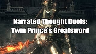 Narrated Thought Duels Twin Princes Greatsword  Dark Souls III [upl. by Nguyen]