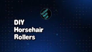 How to Make DIY Horsehair Rollers  aka diy Curlformers [upl. by Meeks]