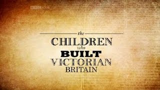 Documentary  The children who built Victorian Britain [upl. by Ansela]