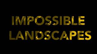 IMPOSSIBLE LANDSCAPES  TRAILER [upl. by Suedaht]