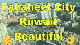 Fahaheel City Kuwait top beautiful View [upl. by Koh496]