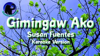 Gimingaw Ako  Susan Fuentes Karaoke Version [upl. by Katheryn569]