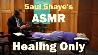 Unintentional ASMR  Dr Saul Shayes Healing  No Talking  Healing Only [upl. by Brecher]