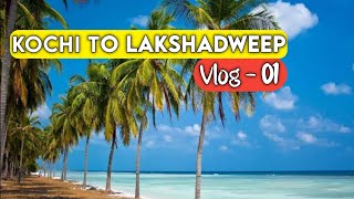 KOCHI TO LAKSHADWEEP DREAM TRIP🤩 [upl. by Tj]