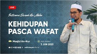 LIVE Kehidupan Pasca Wafat Intisari Surah AnNaba  Ustadz Adi Hidayat [upl. by Reamy]