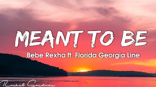 Bebe Rexha  Meant To Be Lyrics ft Florida Georgia Line [upl. by Jacquet]