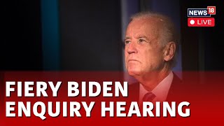 Joe Biden Impeachment LIVE  Fiery Biden Inquiry Hearing  Biden Impeachment Hearing  N18L [upl. by Glori]