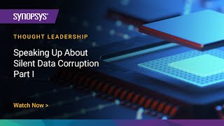 Speaking Up About Silent Data Corruption  Part I  Synopsys [upl. by Charlotta]