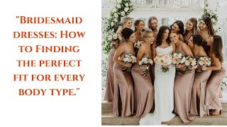 quotBridesmaid dresses Finding the perfect fit for every body typequot wedding bridesmaids [upl. by Marketa]