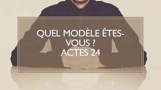 Quel modèle êtesvous   Actes 24 [upl. by Ataymik318]