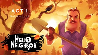 Hello Neighbor  Act 1 Walkthrough [upl. by Lundberg]