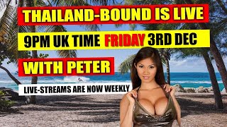 THAILAND BOUND IS LIVE FRIDAY 3RD DEC 9PM UK TIME [upl. by Barbara-Anne]