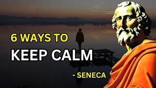 Seneca  6 Ways To Keep Your Calm Stoicism  Philosophies Revived [upl. by Oigaib495]