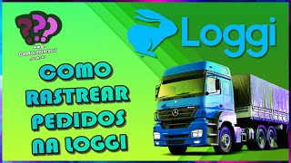 LOGGI COMO RASTREAR PEDIDOS ONLINE DA TRANSPORTADORA E LOGÍSTICA [upl. by Erinn]