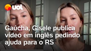 Gisele Bündchen se emociona e pede ajuda para o Rio Grande do Sul ‘Muitas vidas foram perdidas’ [upl. by Sukramed245]