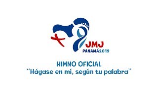 Himno Oficial de la JMJ Panamá 2019  Hágase en mí según tu palabra [upl. by Hsitirb444]