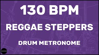 Reggae Steppers  Drum Metronome Loop  130 BPM [upl. by Doss383]