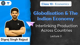 Class 10 Interlinking Production Across Countries  L3  Economics  Digraj Sir [upl. by Asenad]