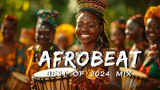 AFROBEAT MIX 2024 NAIJA  The Best and Latest Afrobeat Jams of 2024  Best Afrobeat Mix 2024 [upl. by Owain]