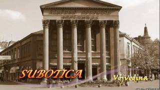 SUBOTICA Vojvodina Serbia  by CEHULIÄ† family [upl. by Melitta]