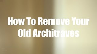 How To Remove Old Architraves  Skirting World Tutorials [upl. by Nikolai447]