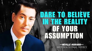 Dare To Believe In The Reality Of Your Assumption NEVILLE GODDARD Motivation [upl. by Jahdal]