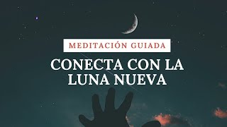 Meditación guiada de luna nueva julio 2022🌙  Conecta con la luna [upl. by Schwinn]