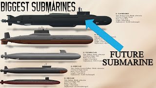 10 Biggest Submarines ever builtincluding underdevelopment Submarines [upl. by Bodkin186]