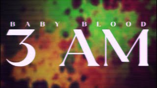 3 AM  Baby Blood Official Lyric Video [upl. by Adaynek135]