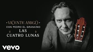 Vicente Amigo con Pedro el Granaíno  Las Cuatro Lunas Audio [upl. by Ailee]