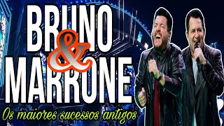 BRUNO amp MARRONE  OS GRANDES SUCESSOS DO PASSADO DA CARREIRA  AS MELHORES MÚSICAS ANTIGAS [upl. by Osi621]